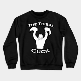 The Tribal Cuck Crewneck Sweatshirt